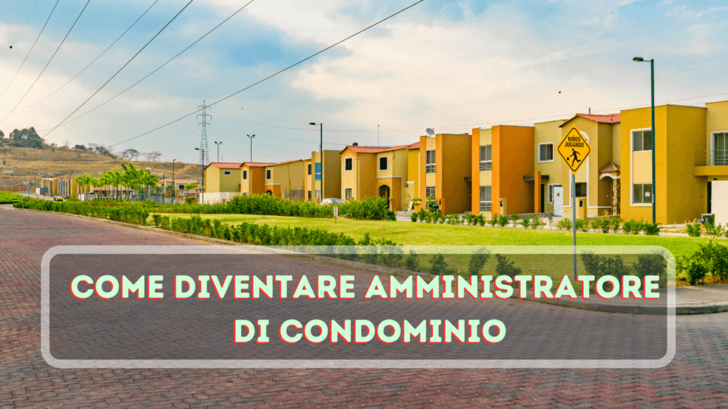 Come Diventare Amministratore di Condominio