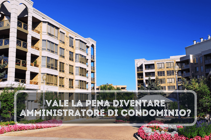 Vale la Pena Diventare Amministratore di Condominio